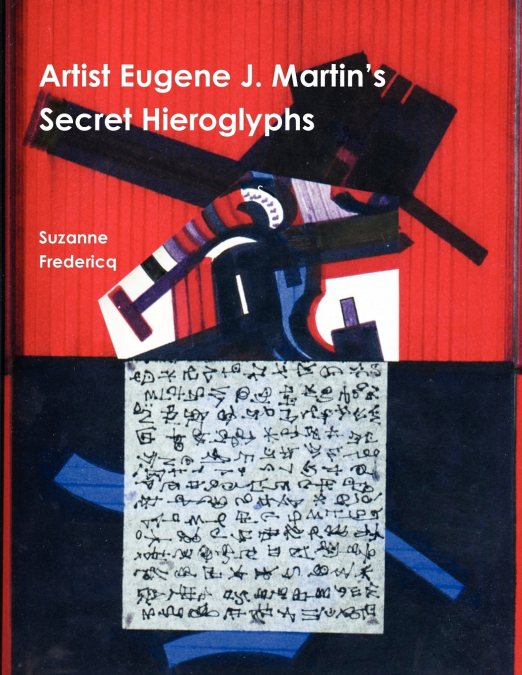 Artist Eugene J. Martin’s Secret Hieroglyphs