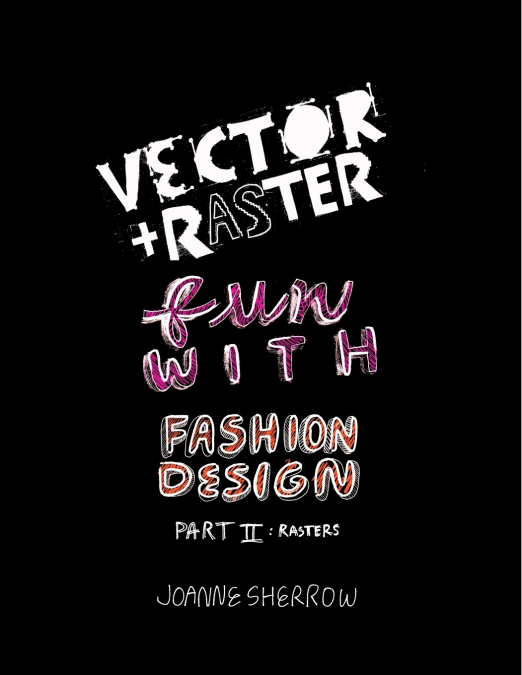 Vector + Raster Fun With Fashion Design Part II
