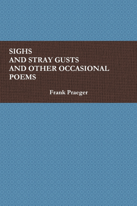 SIGHS AND STRAY GUSTS AND OTHER OCCASIONAL POEMS