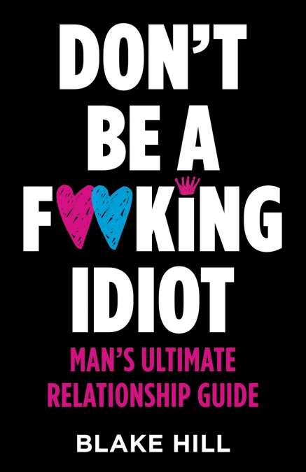 Don’t Be A F*cking Idiot