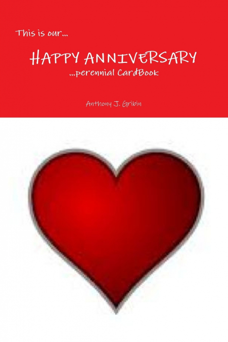 This is our... HAPPY ANNIVERSARY  ...perennial Cardbook