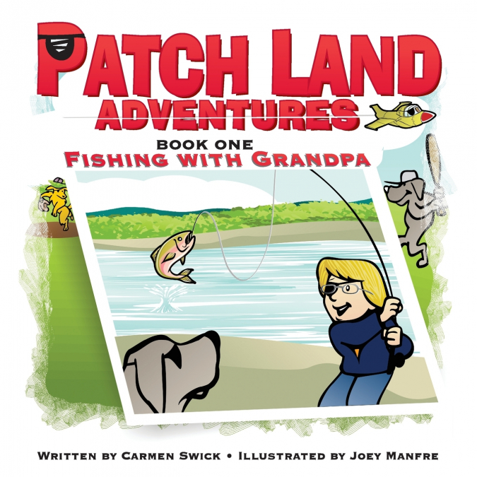 Patch Land Adventures (book one) 'Fishing with Grandpa'