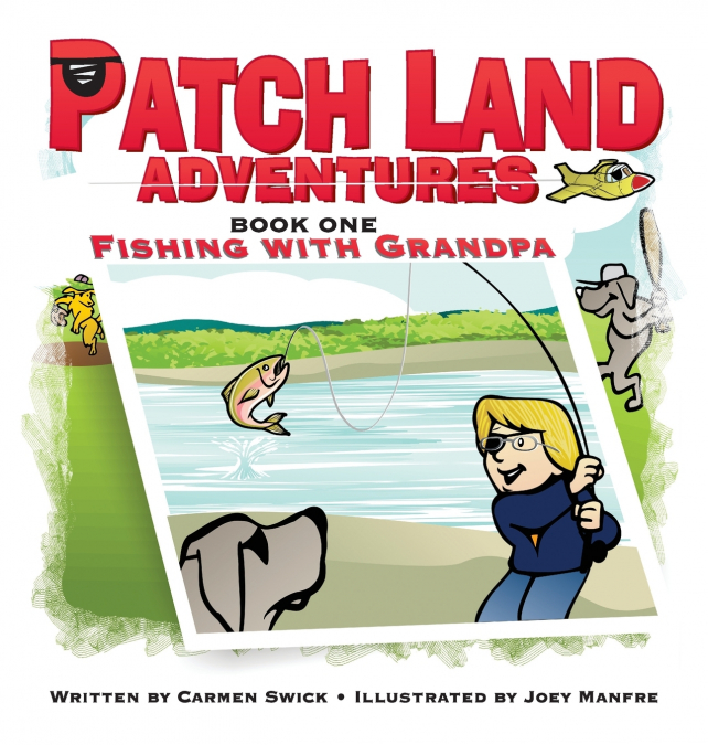 Patch Land Adventures (book one hardcover) 'Fishing with Grandpa'