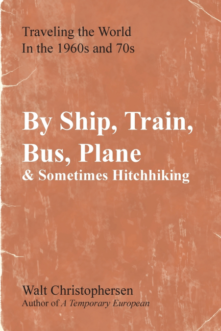 By Ship, Train, Bus, Plane & Sometimes Hitchhiking