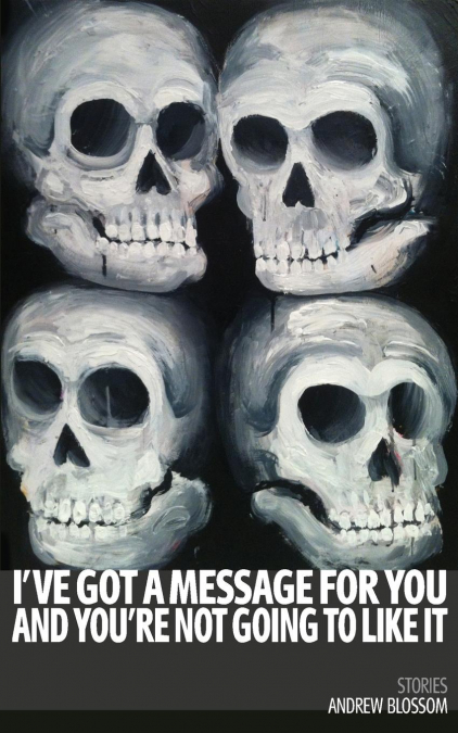 I’ve Got a Message for You and You’re Not Going to Like It