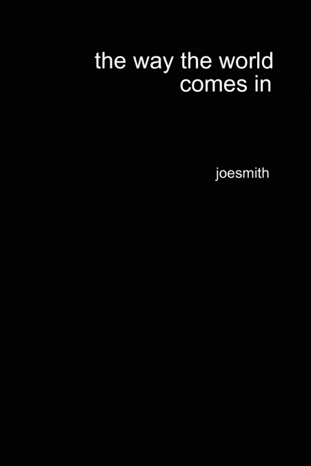 the way the world comes in
