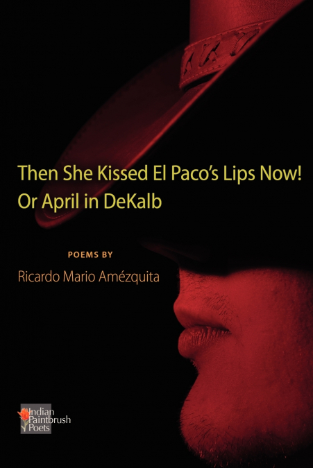 The She Kissed El Paco’s Lips Now! Or April in DeKalb