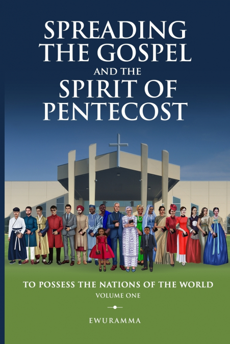 SPREADING THE GOSPEL AND SPIRIT OF PENTECOST VOLUME ONE