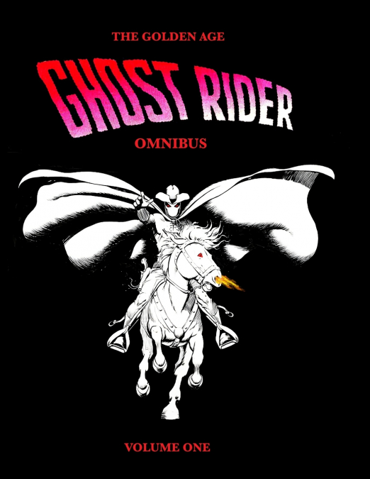 The Golden Age Ghost Rider Omnibus Volume One