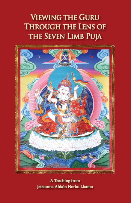 Viewing the Guru Through the Lens of the Seven Limb Puja