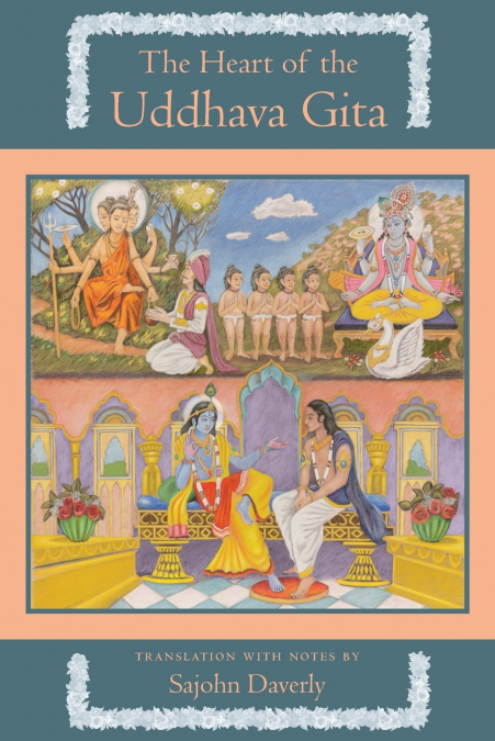 The Heart of the Uddhava Gita
