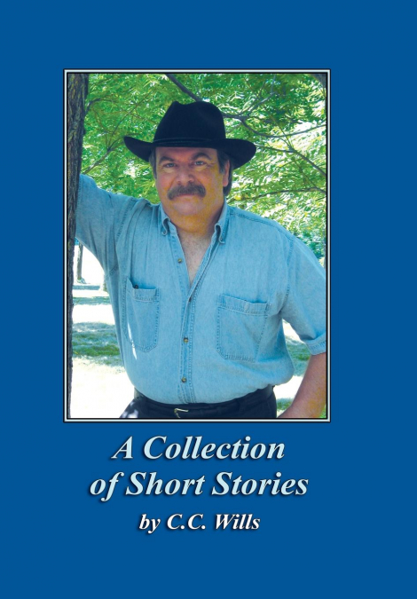 A Collection of Short Stories by C.C. Wills