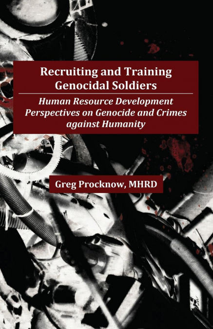 Recruiting and Training Genocidal Soldiers