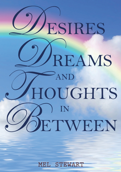 Desires Dreams and Thoughts in Between
