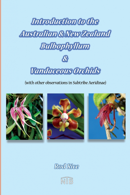 Introduction to the Australian & New Zealand Bulbophyllum & Vandaceous Orchids (with other observations in subtribe Aeridinae).