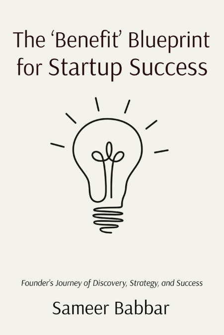 The ’Benefit’ Blueprint for Startup Success