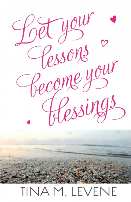 Let Your Lessons Become Your Blessings