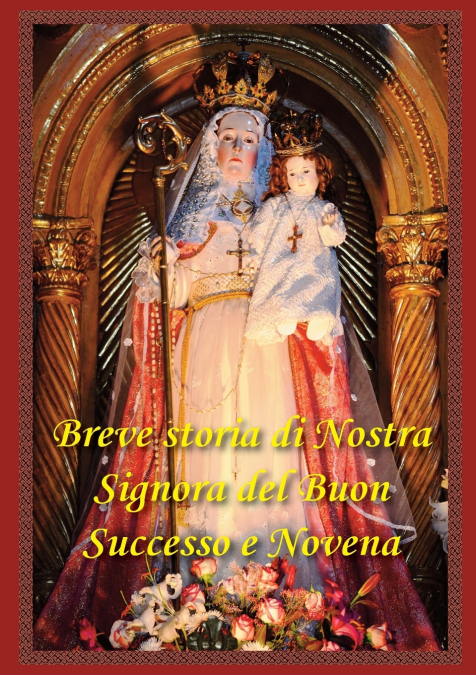 Breve Storia Di Nostra Signora del Buon Successo E Novena