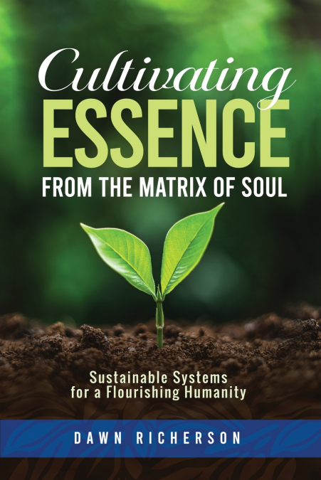 Cultivating Essence from the Matrix of Soul