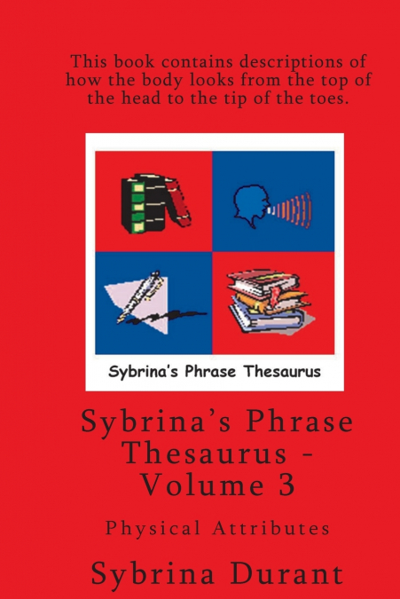 Sybrina’s Phrase Thesaurus - Volume 3 - Physical Attributes