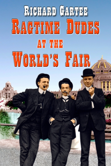 Ragtime Dudes at the World’s Fair
