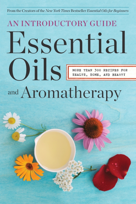 Essential Oils & Aromatherapy, An Introductory Guide