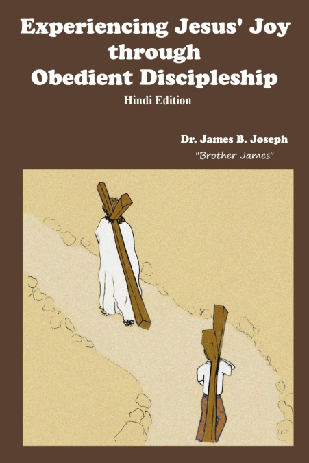 Experiencing Jesus’ Joy through Obedient Discipleship-Hindi Edition