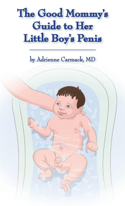 The Good Mommy’s Guide to Her Little Boy’s Penis