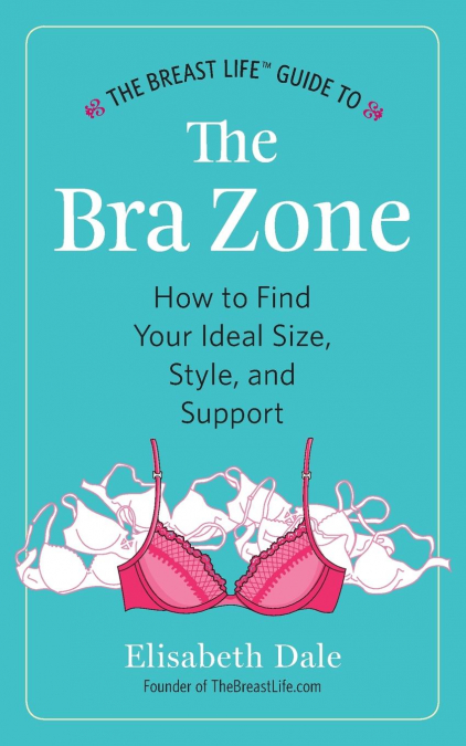 The Breast Life™ Guide to The Bra Zone