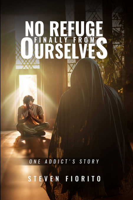 No Refuge, Finally, From Ourselves