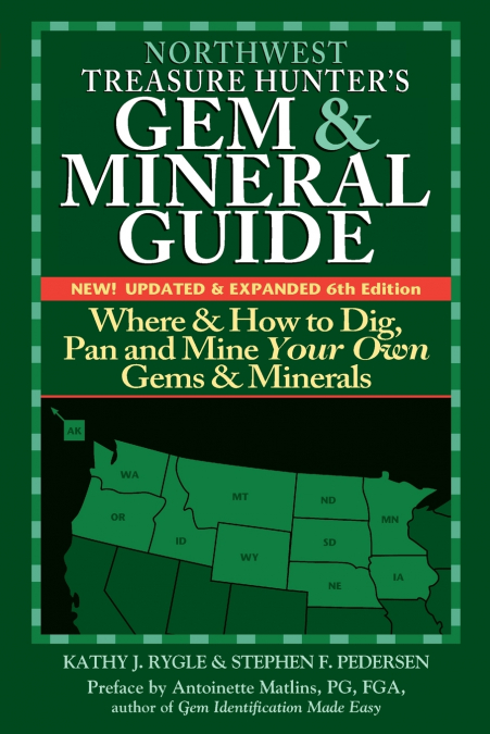 Northwest Treasure Hunter’s Gem and Mineral Guide (6th Edition)
