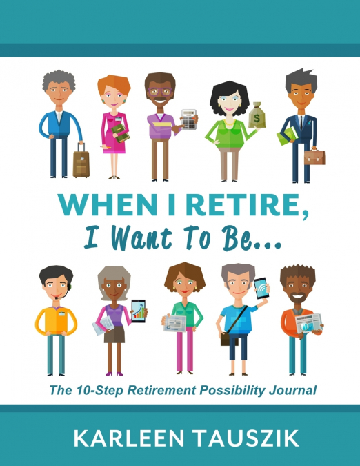 When I Retire, I Want To Be...