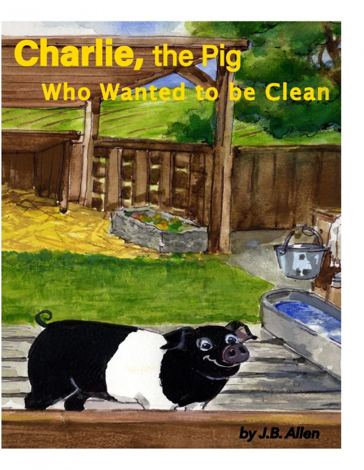 Charlie, the Pig Who Wanted to be Clean