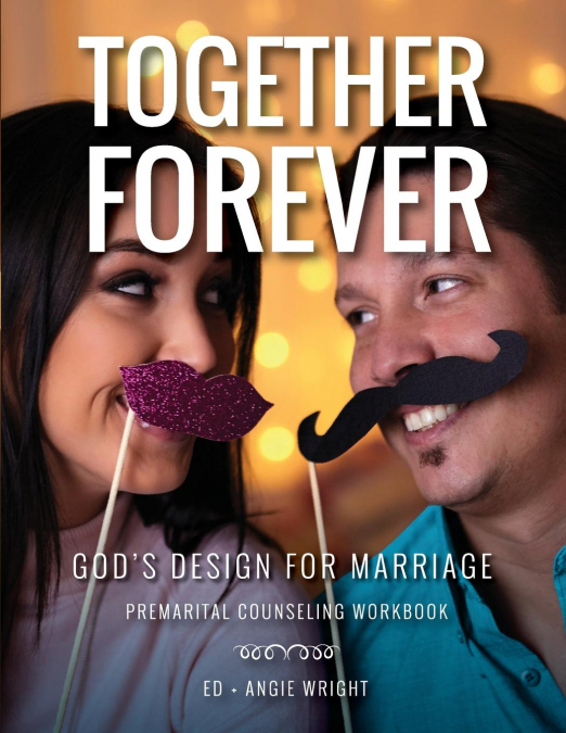 Together Forever ~ God’s Design for Marriage