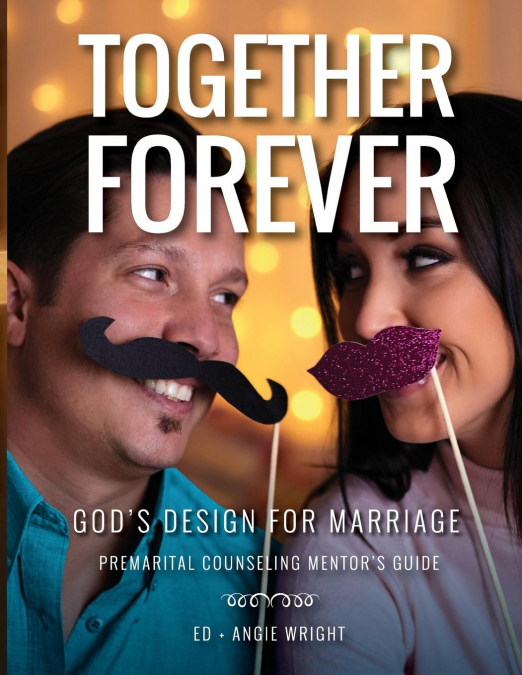Together Forever ~ God’s Design for Marriage