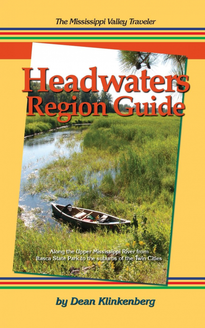 The Mississippi Valley Traveler Headwaters Region Guide