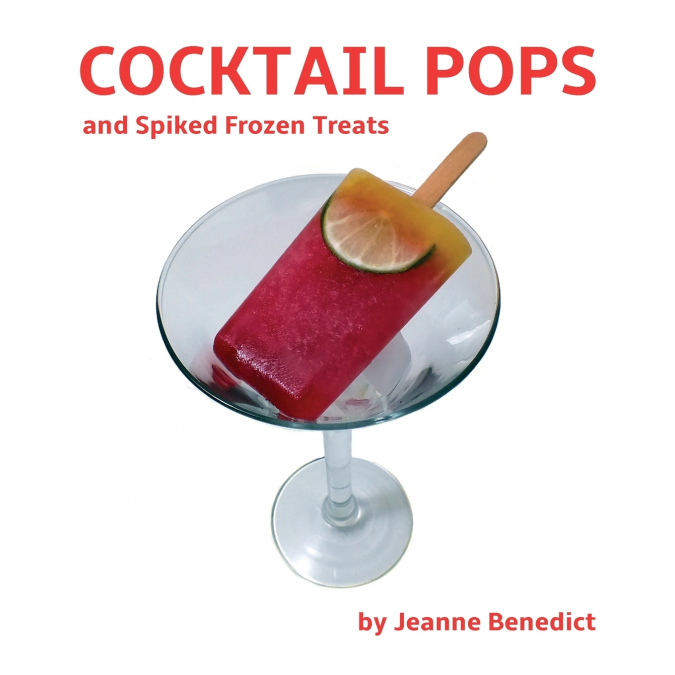 Cocktail Pops and Spiked Frozen Treats