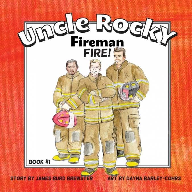 Uncle Rocky, Fireman #1 Fire!