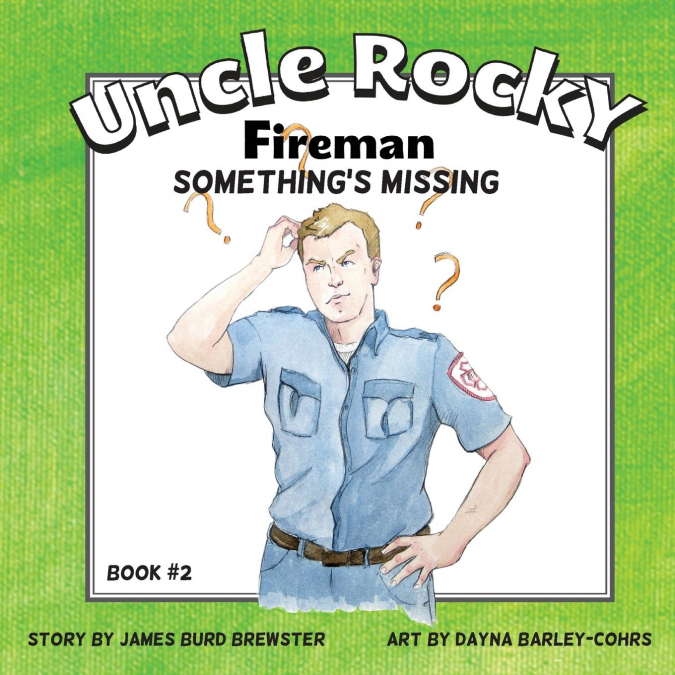 Uncle Rocky, Fireman #2 Something’s Missing