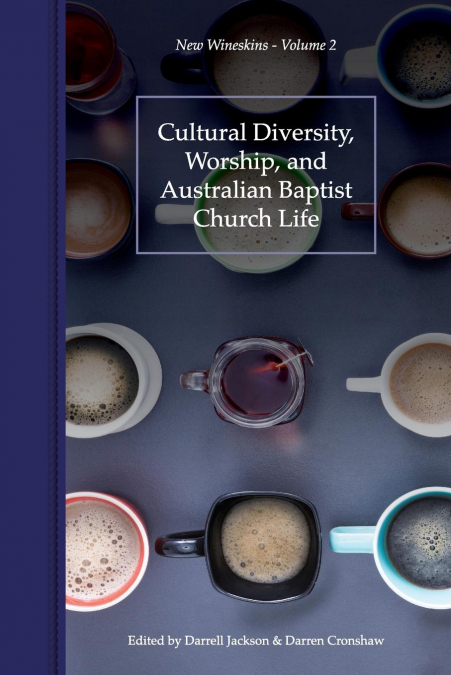 Cultural Diversity, Worship, and Australian Baptist Church Life