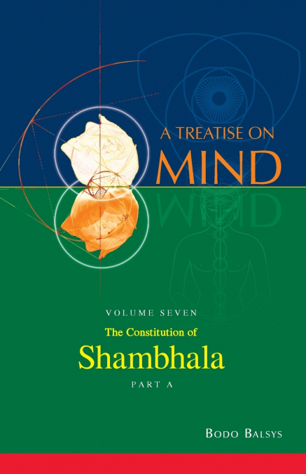 The Constitution of Shambhala (Vol. 7A of a Treatise on Mind)