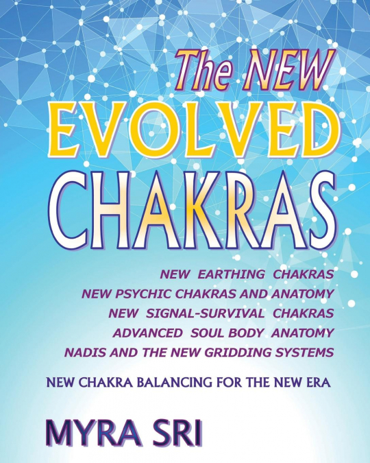The NEW EVOLVED CHAKRAS - NEW CHAKRA BALANCING FOR THE NEW ERA