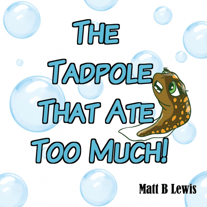 The Tadpole That Ate Too Much