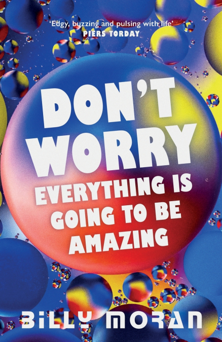 Don’t Worry, Everything Is Going To Be Amazing