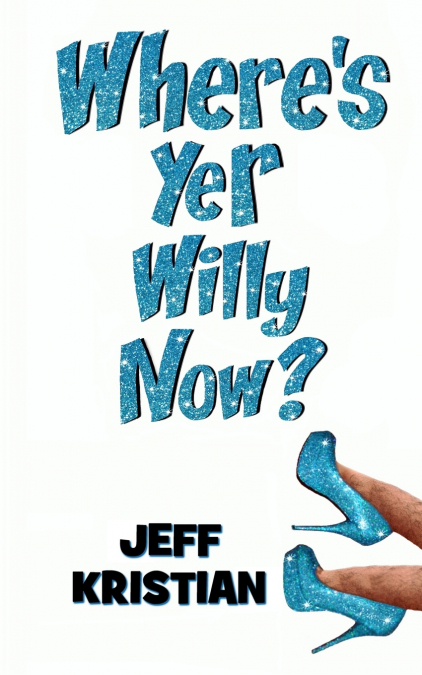 Where’s Yer Willy Now?
