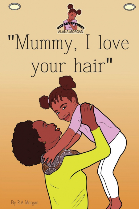 Mummy I Love Your Hair
