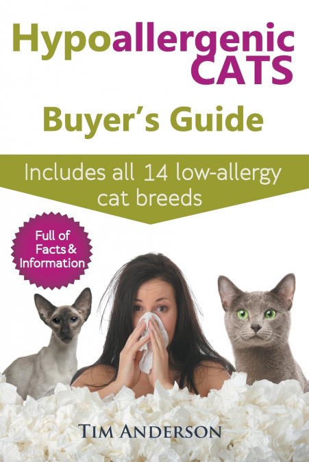 Hypoallergenic Cats Buyer’s Guide. Includes all 14 low-allergy cat breeds. Full of facts & information for people with cat allergies.