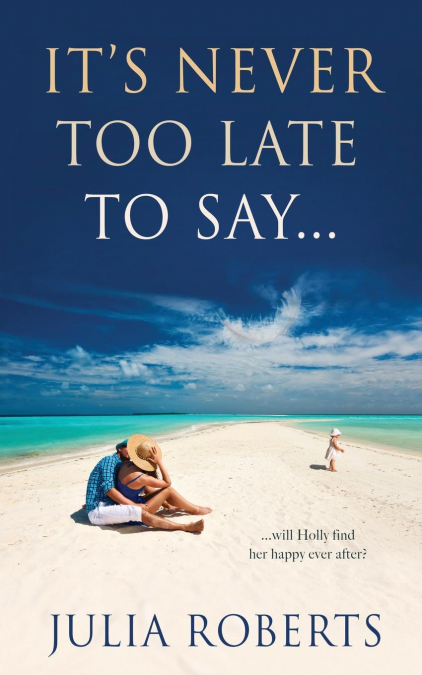 It’s Never Too Late To Say...