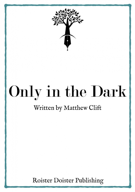Only in the Dark