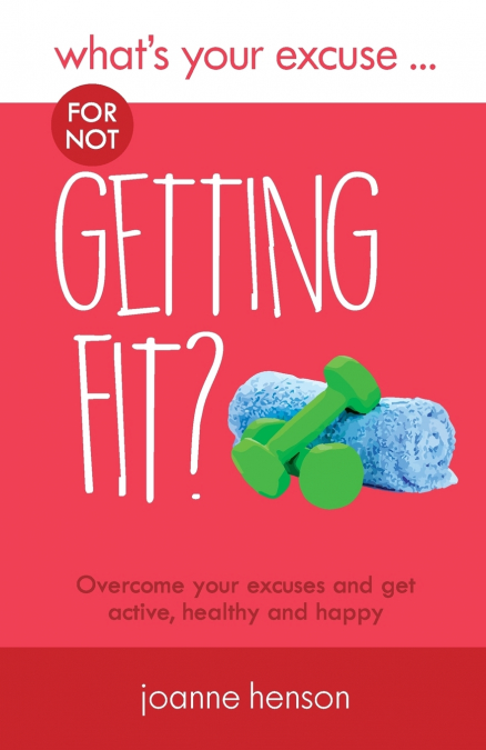 What’s Your Excuse for not Getting Fit?